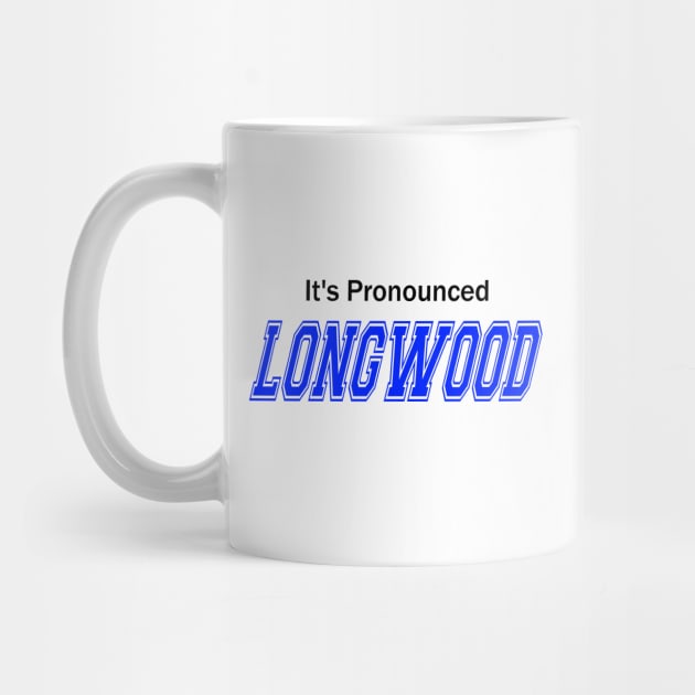 It's Pronounced Longwood by lifeisfunny